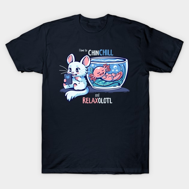 Chinchill and RelaxOLOTL T-Shirt by TechraNova